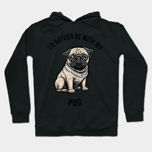 I'd rather be with my Pug Hoodie